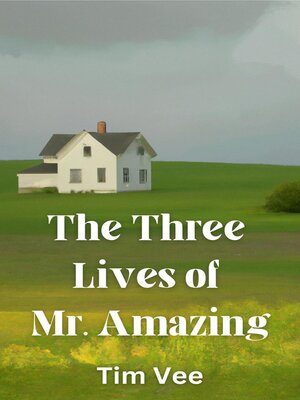 cover image of The Three Lives of Mr. Amazing